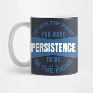 Be in the Fight - Persistence Mug